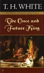 The Once and Future King front cover by T. H. White, ISBN: 0441627404