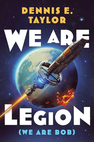 We Are Legion (We Are Bob) 1 Bobiverse front cover by Dennis E Taylor, ISBN: 1668221578