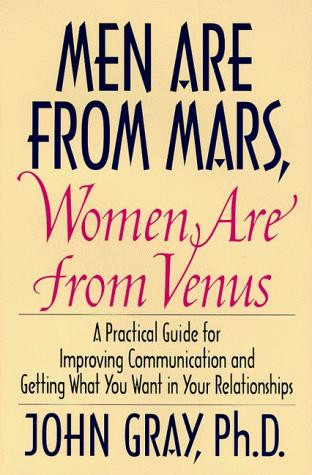 Men Are From Mars, Women Are From Venus: a Practical Guide for Improving Communication and Getting What You Want In Your Relationships front cover by John Gray, ISBN: 006016848X