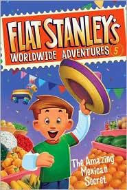 The Amazing Mexican Secret 5 Flat Stanley's Worldwide Adventures front cover by Jeff Brown, ISBN: 0061429988