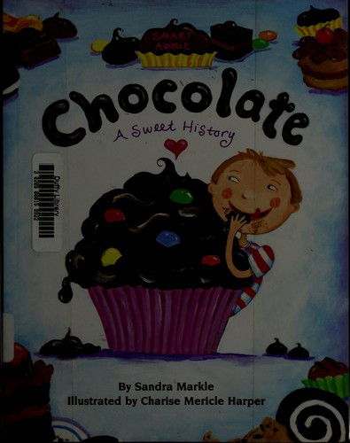 Smart about Chocolate: Smart about History front cover by Sandra Markle, ISBN: 0448434806