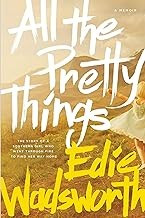All the Pretty Things: The Story of a Southern Girl Who Went Through Fire to Find Her Way Home front cover by Edie Wadsworth, ISBN: 149640338X
