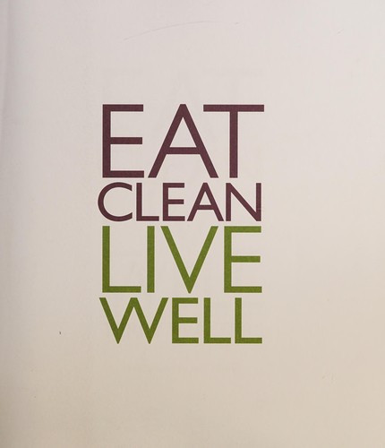 Eat Clean Live Well front cover by Terry Walters, ISBN: 1402779275