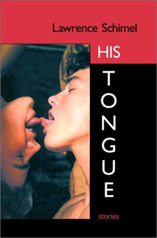 His Tongue front cover by Lawrence Schimel, ISBN: 1583940499
