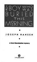 The Boy Who Was Buried This Morning front cover by Joseph Hansen, ISBN: 0452266173