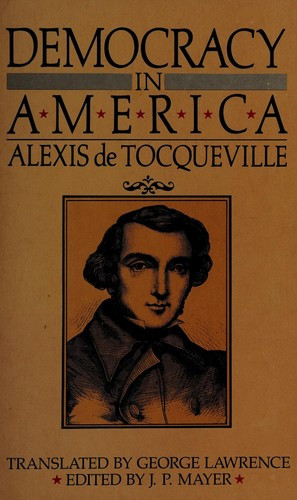 Democracy in America front cover by Alexis De Tocqueville, George Lawrence, J. P. Mayer, ISBN: 0385081707