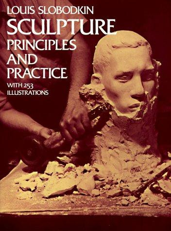Sculpture: Principles and Practice front cover by Louis Slobodkin, ISBN: 0486229602