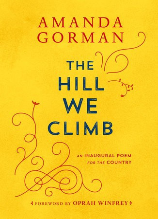 The Hill We Climb: An Inaugural Poem for the Country front cover by Amanda Gorman, ISBN: 059346527X