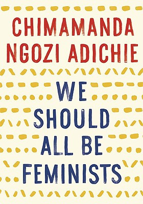 We Should All Be Feminists front cover by Chimamanda Ngozi Adichie, ISBN: 110191176X