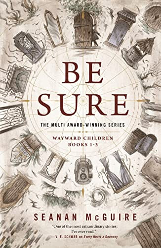 Be Sure 1-3 Wayward Children front cover by Seanan Mcguire, ISBN: 1250198925