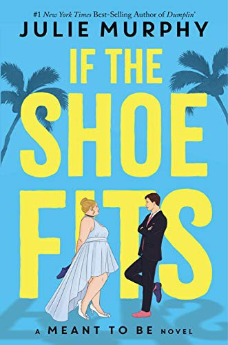 If the Shoe Fits: A Meant to Be Novel front cover by Julie Murphy, ISBN: 1368053378