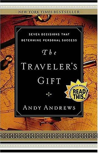 The Traveler's Gift: Seven Decisions That Determine Personal Success front cover by Andy Andrews, ISBN: 0785273220