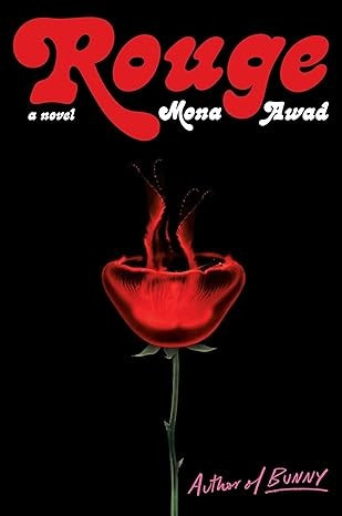 Rouge: A Novel front cover by Mona Awad, ISBN: 1982169699
