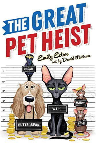 The Great Pet Heist front cover by Emily Ecton, ISBN: 153445537X