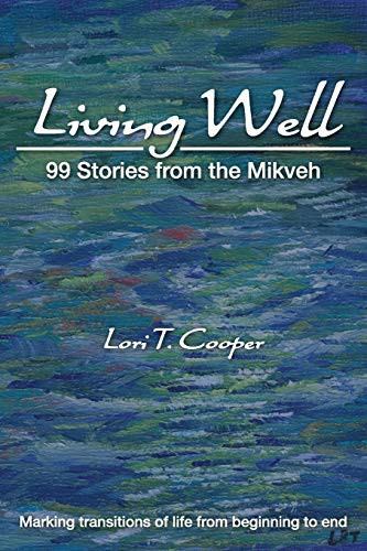 Living Well: 99 Stories from the Mikveh front cover by Lori Taubman Cooper, ISBN: 0998049506