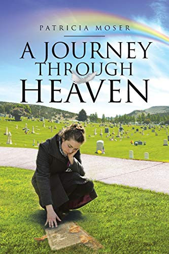 A Journey through Heaven front cover by Patricia Moser, ISBN: 1098008642