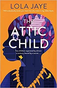 The Attic Child: A Novel front cover by Lola Jaye, ISBN: 0063260379