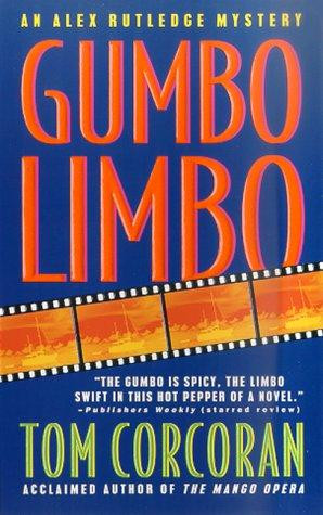 Gumbo Limbo: An Alex Rutledge Mystery front cover by Tom Corcoran, ISBN: 0312975708
