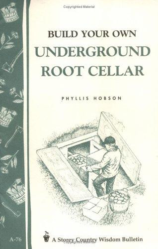 Build Your Own Underground Root Cellar front cover by Phyllis Hobson, ISBN: 0882662902