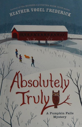 Absolutely Truly (A Pumpkin Falls Mystery) front cover by Heather Vogel Frederick, ISBN: 1442429739