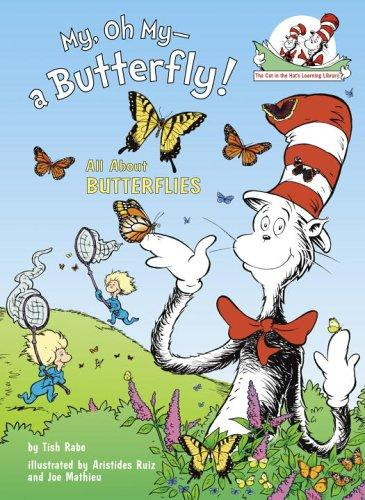 My, Oh My--A Butterfly!: All About Butterflies (Cat in the Hat's Learning Library) front cover by Tish Rabe, ISBN: 0375828826