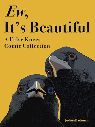 Ew, It's Beautiful: A False Knees Comic Collection front cover by Joshua Barkman, ISBN: 1524897647