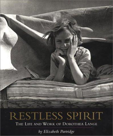 Restless Spirit: The Life and Work of Dorothea Lange front cover by Elizabeth Partridge, ISBN: 067087888X