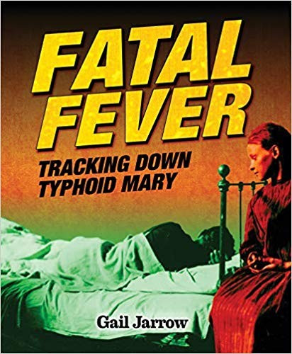Fatal Fever: Tracking Down Typhoid Mary front cover by Gail Jarrow, ISBN: 1620915979