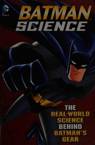 Batman Science: The Real-World Science Behind Batman's Gear front cover by Tammy Enz,Agnieszka Biskup, ISBN: 1623700647