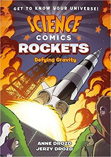 Rockets: Defying Gravity (Science Comics) front cover by Anne Drozd,Jerzy Drozd, ISBN: 1626728259