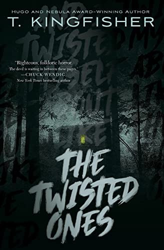 The Twisted Ones front cover by T. Kingfisher, ISBN: 1534429565
