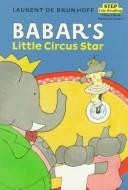 Babar's Little Circus Star (A STEP 1 BOOK) front cover by Laurent De Brunhoff, ISBN: 0394889592
