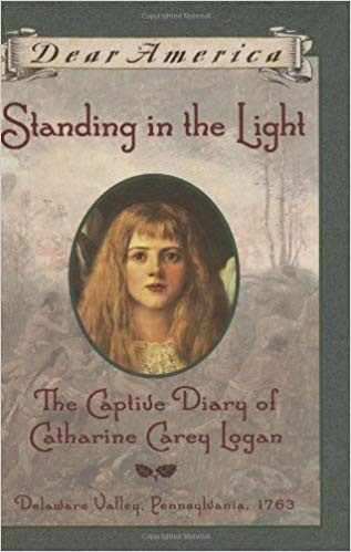 Standing In the Light: the Captive Diary of Catharine Carey Logan (Dear America) front cover by Mary Pope Osborne, ISBN: 0590134620