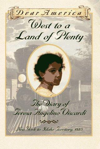 West to a Land of Plenty: the Diary of Teresa Angelino Viscardi, New York to Idaho Territory, 1883 (Dear America) front cover by Jim Murphy, ISBN: 0590738887