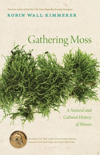 Gathering Moss: a Natural and Cultural History of Mosses front cover by Robin Wall Kimmerer, ISBN: 0870714996
