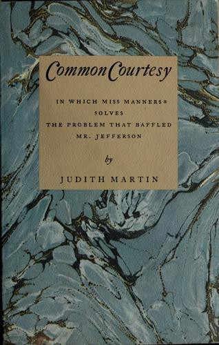 Common Courtesy: In Which Miss Manners Solves the Problem That Baffled Mr. Jefferson front cover by Judith Martin, ISBN: 0689116527