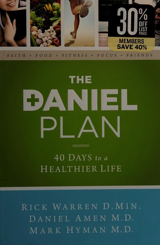 The Daniel Plan: 40 Days to a Healthier Life front cover by Rick Warren, Daniel Amen, Mark Hyman, ISBN: 0310344298