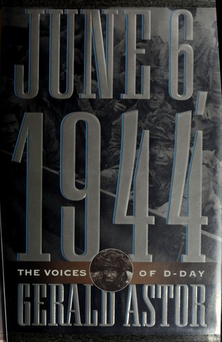 June 6, 1944: The Voices of D-Day front cover by Gerald Astor, ISBN: 0312110146