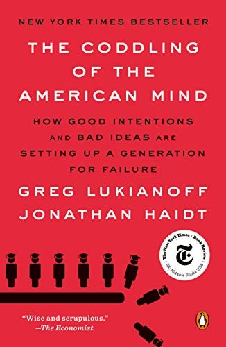 Coddling of the American Mind: How Good Intentions and Bad Ideas Are Setting Up a Generation for Failure front cover by Greg Lukianoff, Jonathan Haidt, ISBN: 0735224919