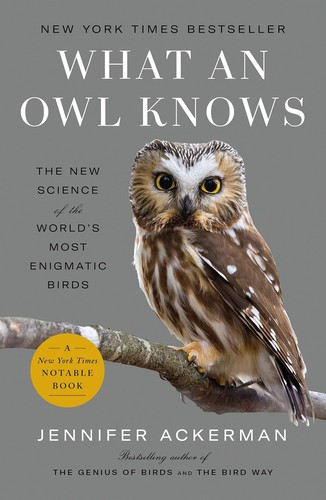 What an Owl Knows: The New Science of the World's Most Enigmatic Birds front cover by Jennifer Ackerman, ISBN: 059329890X