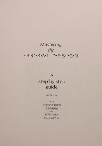 Mastering the Floral Design: a Step by Step Guide front cover by Roxanne De Palma, ISBN: 0963669702