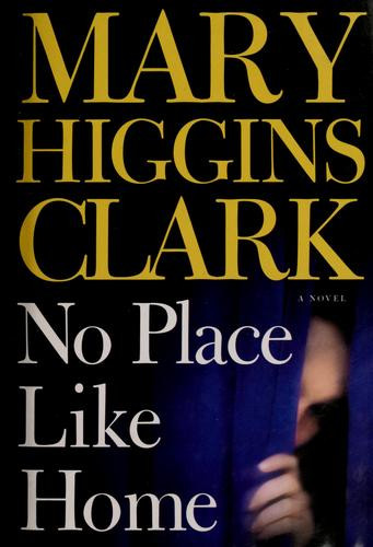 No Place Like Home (Large Print) front cover by Mary Higgins Clark, ISBN: 0739452665