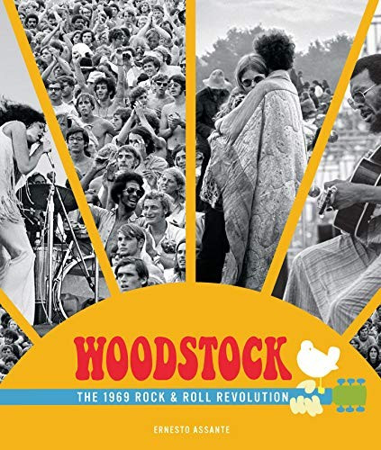 Woodstock: The 1969 Rock and Roll Revolution front cover by Ernesto Assante, ISBN: 0760363250