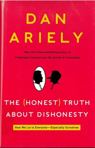 The Honest Truth about Dishonesty: How We Lie to Everyone--Especially Ourselves front cover by Dan Ariely, ISBN: 0062183613