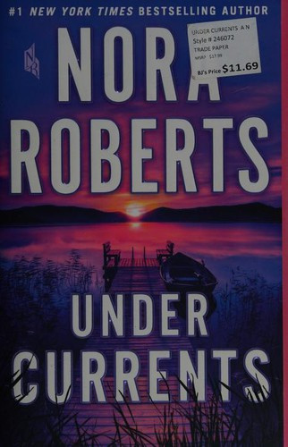 Under Currents: A Novel front cover by Nora Roberts, ISBN: 1250213266