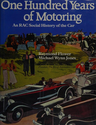 One Hundred Years of Motoring. An RAC Social History of the Car. front cover by Raymond; Jones Michael Wynn Flower, ISBN: 0862110181