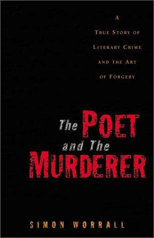 The Poet and the Murderer: A True Story of Literary Crime and the Art of Forgery front cover by Simon Worrall, ISBN: 0525945962