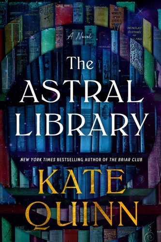 Astral Library (Standard Edition) front cover by Kate Quinn, ISBN: 0063479753