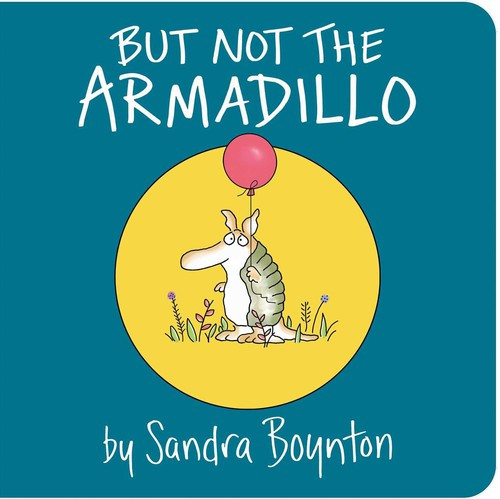 But Not the Armadillo front cover by Sandra Boynton, ISBN: 1481481002