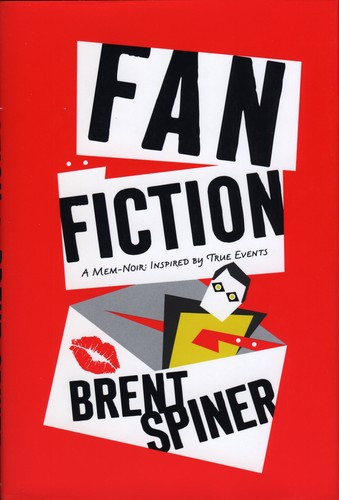 Fan Fiction: A Mem-Noir: Inspired by True Events front cover by Brent Spiner, ISBN: 1250274362